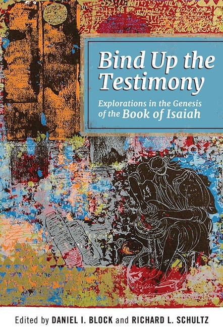Bind Up The Testimony by Block Daniel I