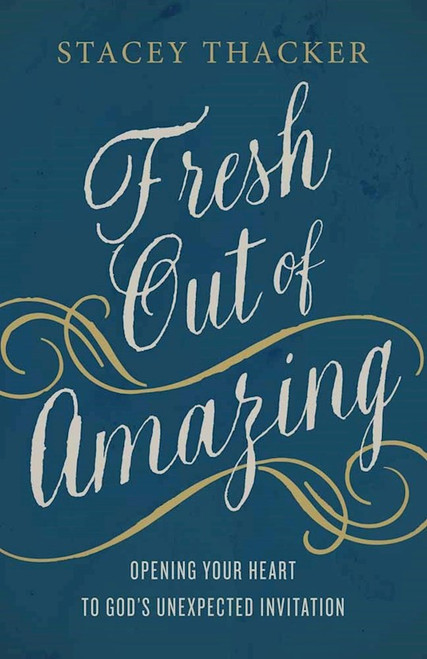 Fresh Out Of Amazing by Thacker Stacey