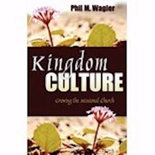 Kingdom Culture by Wagler Phil