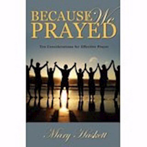 Because We Prayed by Haskett Mary