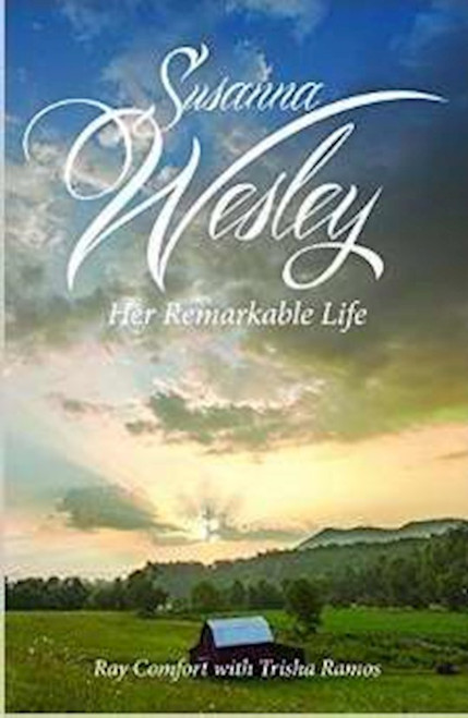 SUSANNA WESLEY: HER REMARKABLE LIFE by Comfort/Ramos