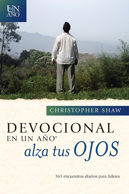 Devocional en un Ano-Alza tus Ojos (Devotional In One Year: Lift Up Your Eyes) by Shaw Christopher