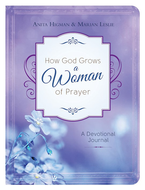 How God Grows A Woman Of Prayer by Higman Anita