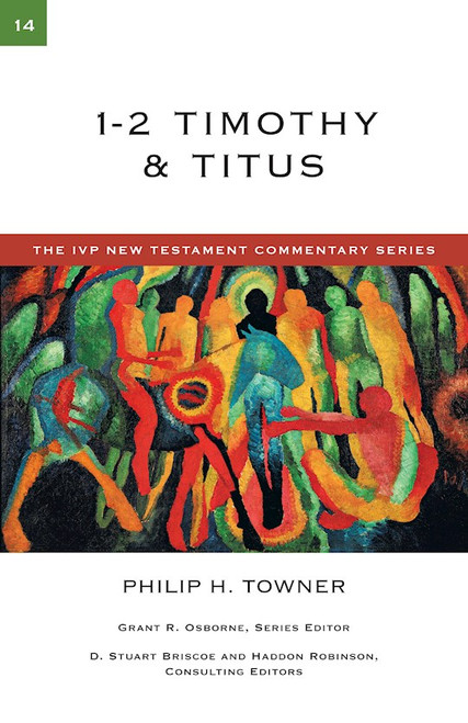 1-2 Timothy & Titus (The IVP New Testament Commentary Series) by Towner Philip H