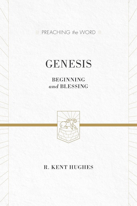 Genesis: Beginning And Blessing (Preaching The Word) by Hughes R Kent