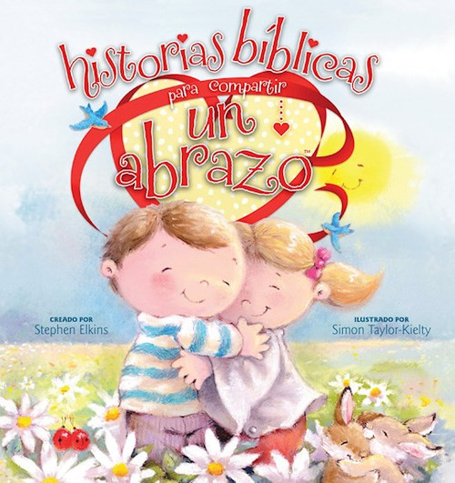 Historias Biblicas para Compartir un Abrazo (Bible Stories That End With A Hug) by Elkins Stephen