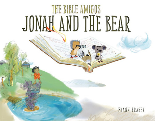 The Bible Amigos: Jonah And The Bear by Fraser Frank