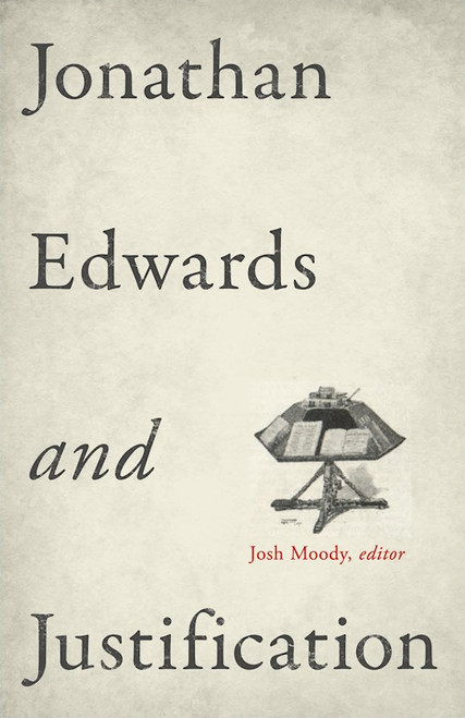 Jonathan Edwards And Justification by Moody Josh