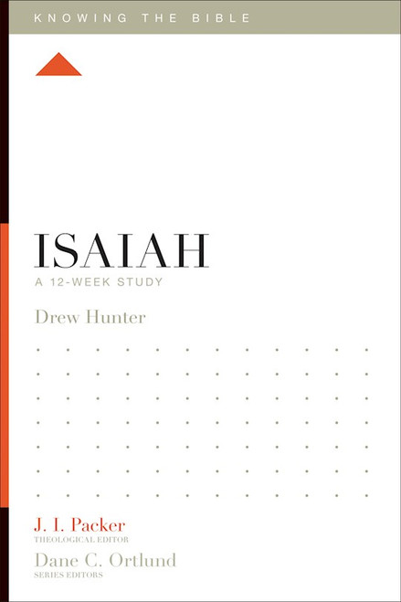 Isaiah: A 12-Week Study (Knowing The Bible) by Hunter Drew