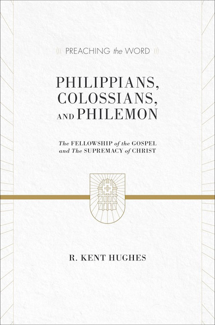 Philippians Colossians & Philemon (Preaching The Word) by Hughes R Kent