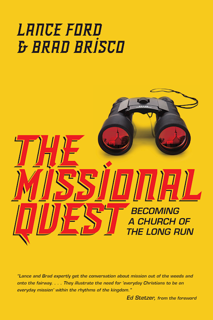 Missional Quest: Becoming A Church Of The Long Run by Ford Lance