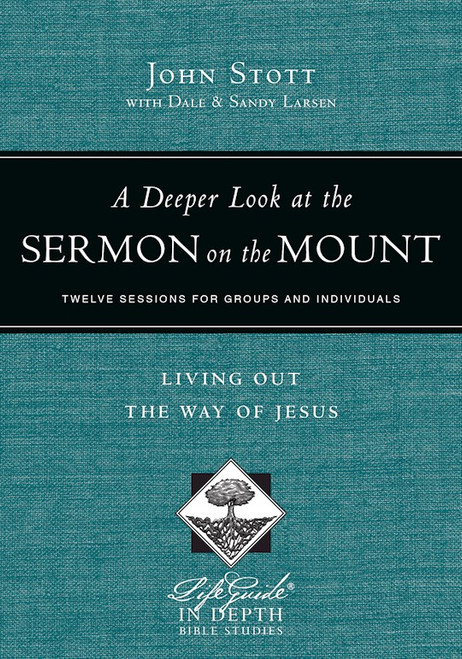 A Deeper Look At The Sermon On the Mount (LifeGuide In Depth) by Stott John