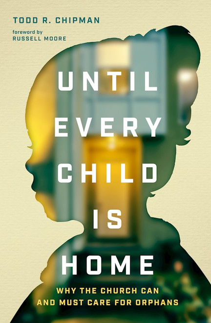 Until Every Child Is Home by Chipman Todd R