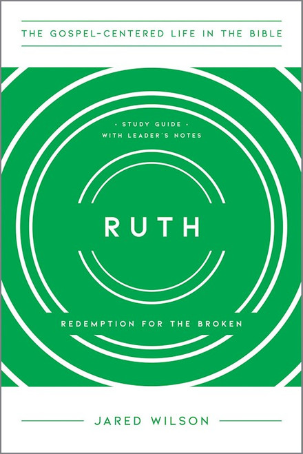 Ruth: Redemption From The Broken by Wilson Jared C