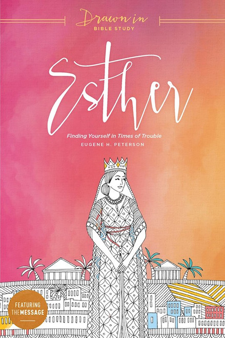 Esther: Finding Yourself In Times Of Trouble (Drawn In Bible Study) by Peterson Eugene H