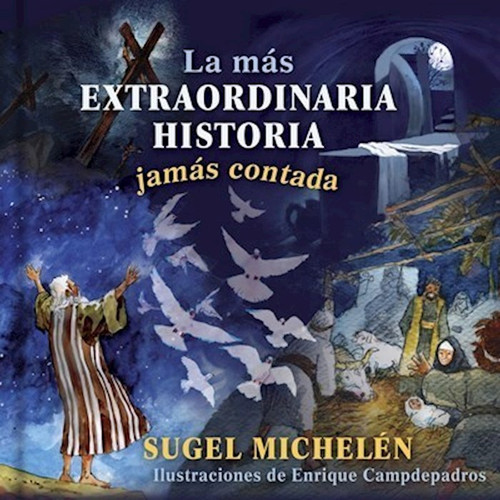 La Mas Extraordinaria Historia Jamas Contada (The Most Extraordinary Story Ever Told) by Michelen Sugel