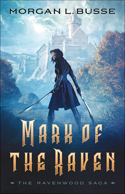 Mark Of The Raven (The Ravenwood Saga #1) by Busse Morgan L