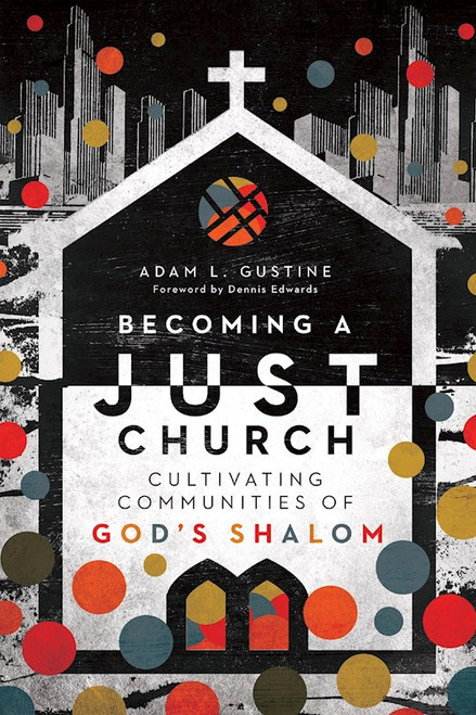 Becoming A Just Church by Gustine Adam L