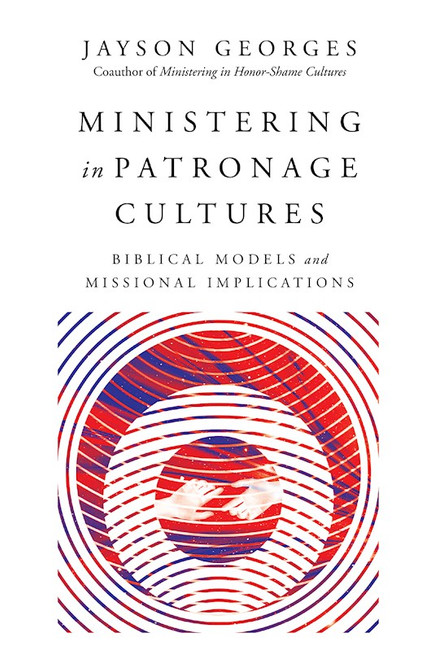 Ministering In Patronage Cultures by Georges Jayson