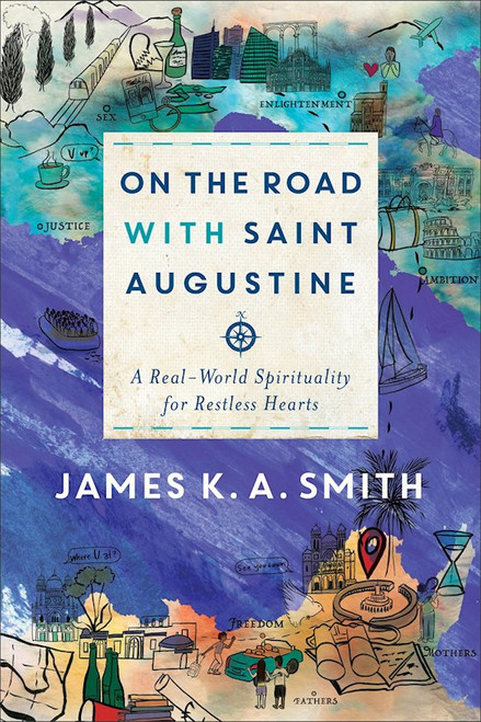 On The Road With Saint Augustine by Smith James K A