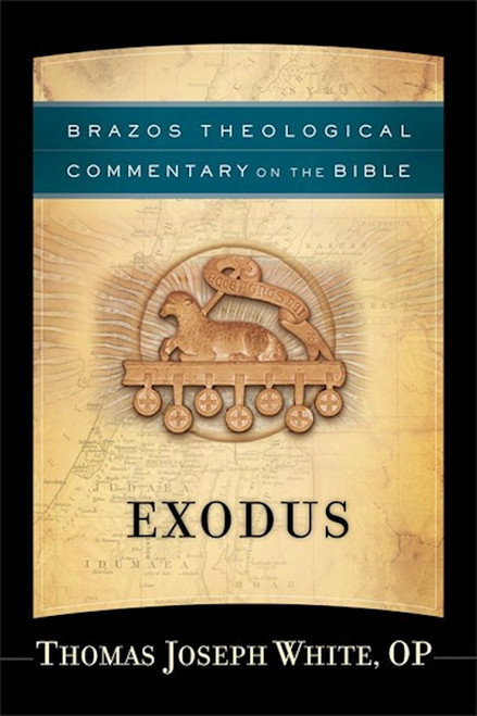 Exodus (Brazos Theological Commentary On The Bible) by White Thomas Josep