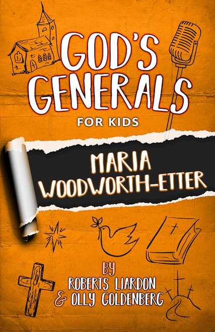 GOD'S GENERALS FOR KIDS - VOLUME 4: MARIA WOODWORTH-ETTER (NEW) by Liardon/Goldenberg