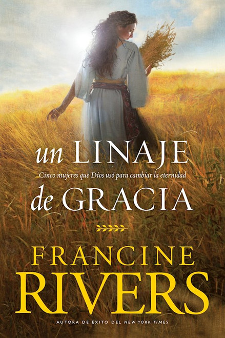 Un Linaje de Gracia (A Lineage Of Grace) by Rivers Francine