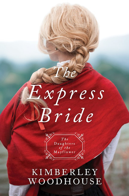 The Express Bride (Daughters Of The Mayflower #9) by Woodhouse Kimberle