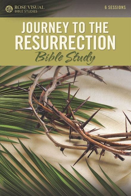 Journey To The Resurrection (Rose Visual Bible Studies) by Rose Publishing