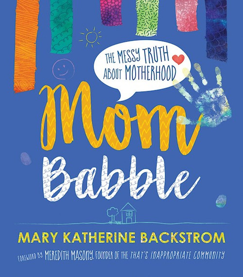 Mom Babble by Backstrom Mary K