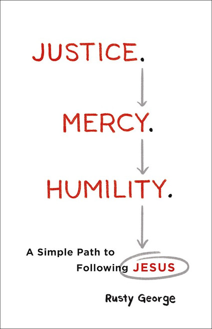 Justice. Mercy. Humility. by George Rusty