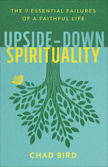 Upside-Down Spirituality by Bird Chad
