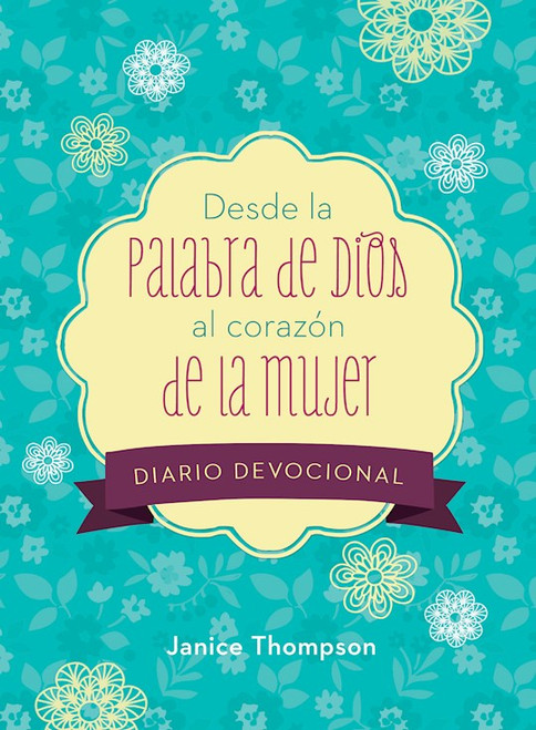 Desde la Palabra de Dios al Corazon de la Mujer Diario Devocional (From God's Word To A Woman's Heart Devotional Journal by Thompson Janice