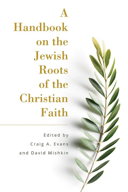A Handbook On The Jewish Roots Of The Christian Faith by Evans Craig