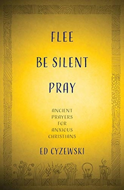 Flee Be Silent Pray by Cyzewski/Sweeney