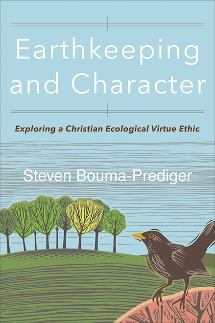 Earthkeeping And Character by Bouma-Prediger Ste