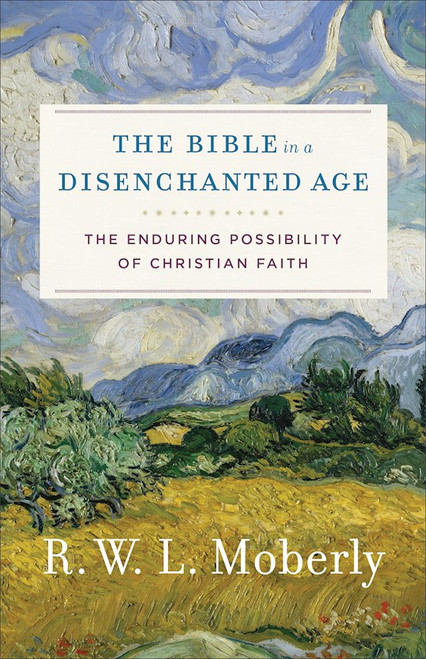 Bible In A Disenchanted Age (LSI) by L  Moberly R W