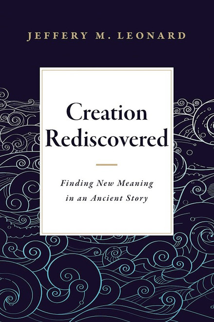 Creation Rediscovered by Leonard Jeffery M