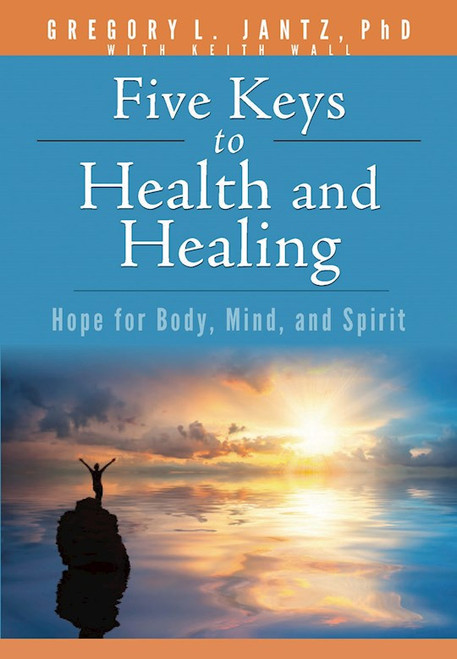 Five Keys Health & Healing by Jantz PhD GregoryL