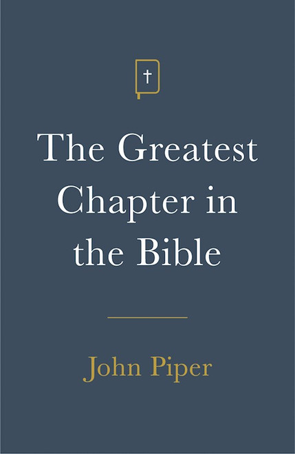 Tract-The Greatest Chapter In The Bible (Pack Of 25) by Piper John