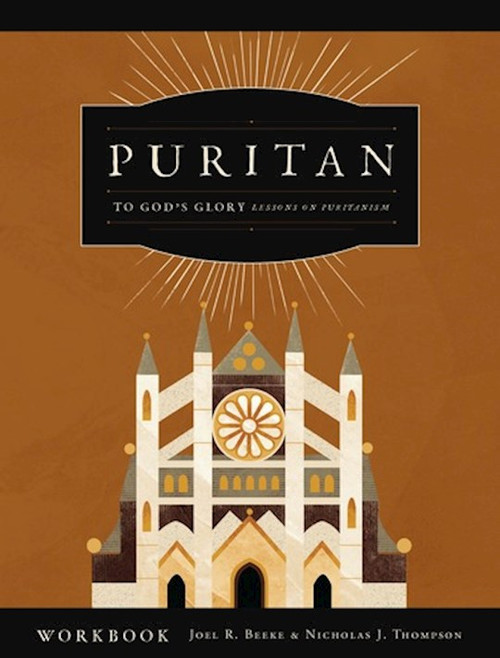 Puritan: To God's Glory Workbook by Beeke Joel R