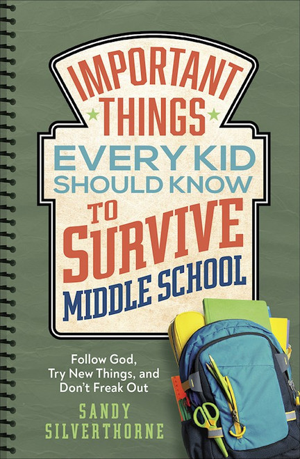 Important Things Every Kid Should Know To Survive Middle School by Silverthorne Sandy