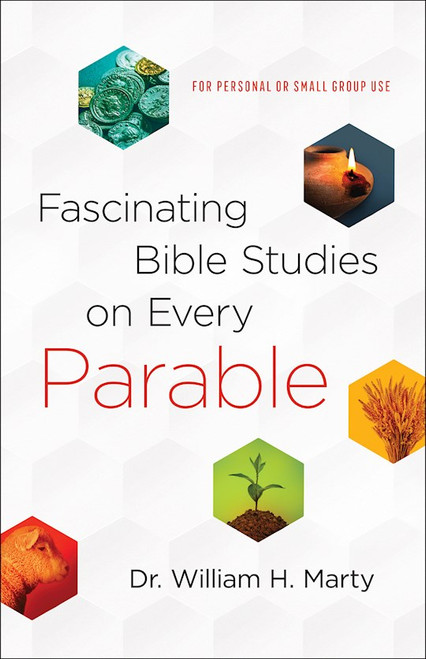 Fascinating Bible Studies On Every Parable by Marty William H