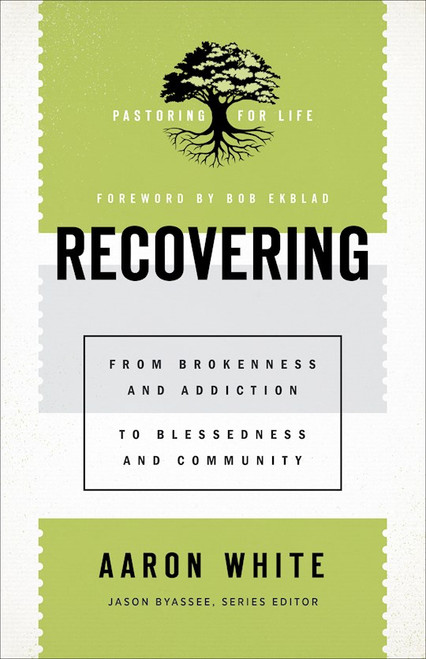 Recovering (Pastoring For Life: Theological Wisdom For Ministering Well) by White Aaron