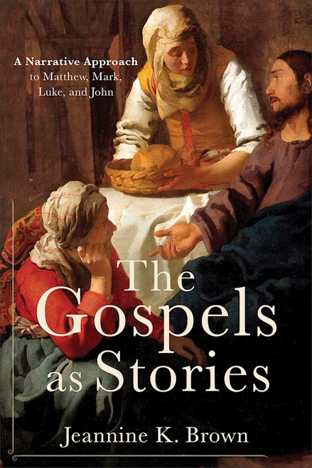 The Gospels As Stories by Brown Jeannine K
