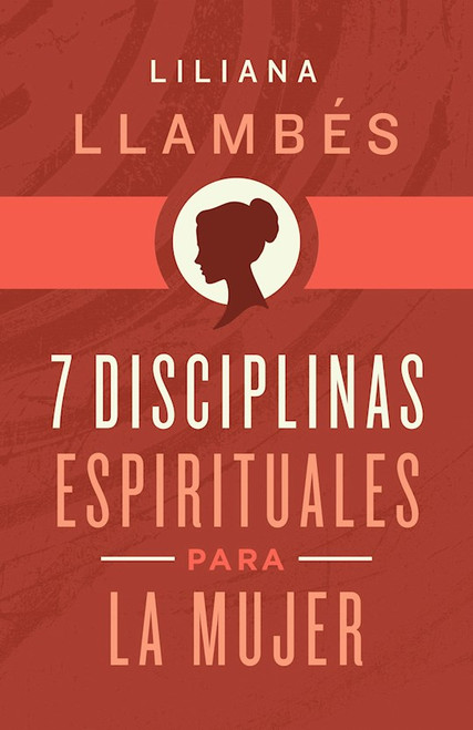 7 Disciplinas Espirituales Para La Mujer (7 Spiritual Disciplines For Women) by Llambes Liliana