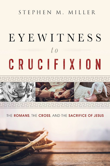 Eyewitness To Crucifixion by Miller Stephen
