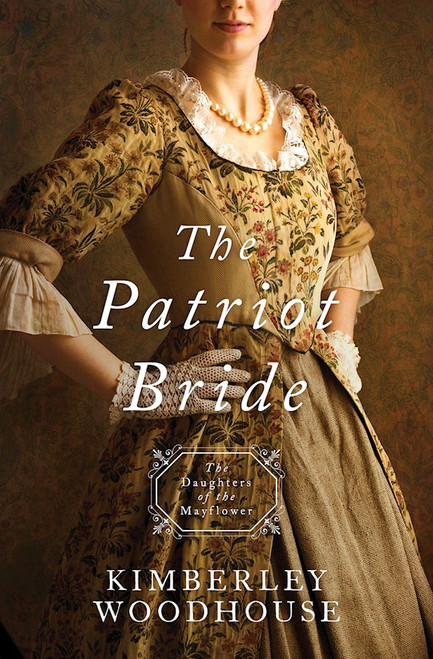 The Patriot Bride (Daughters Of The Mayflower #4) by Woodhouse Kimberle