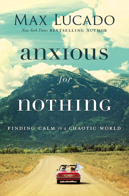 Anxious For Nothing-Softcover by Lucado Max