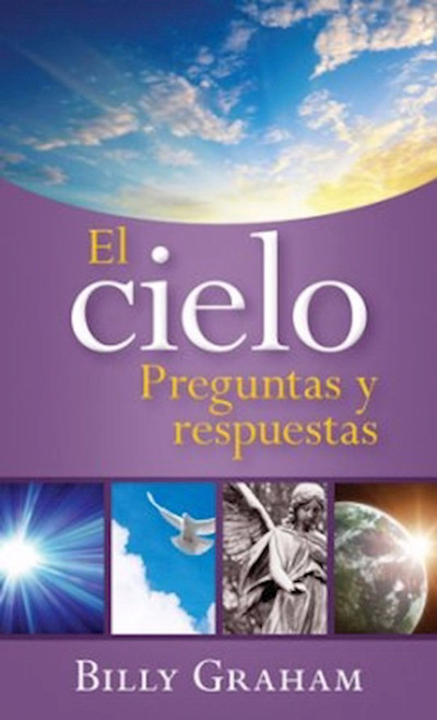 El Cielo: Preguntas Y Respuestas (The Heaven Answer Book) by Graham Billy